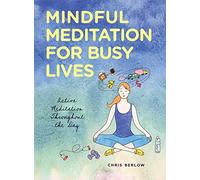 Mindful Meditations for Busy Lives: Active Meditation Throughout the Day