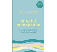 Mindful Menopause : How to have a calm and positive menopause