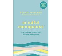 Mindful Menopause: How to have a calm and positive menopause