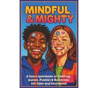 Mindful & Mighty: A Teen’s Workbook of Coloring, Quotes, Puzzles & Reflection for Calm and Confidence