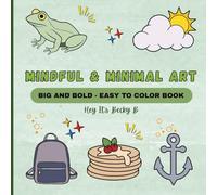 Mindful & Minimal Art Coloring Book: Stress Relieving Coloring Book for Adults and Teens, Bold and Easy Designs to Promote Relaxation