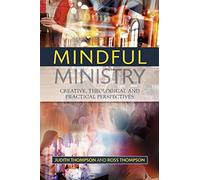 Mindful Ministry: Creative, Theological and Practical Perspectives