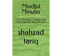 Mindful Minutes: A 21-Day Daily Mindfulness Workbook for Busy People (The Daily Reset Series)