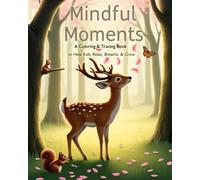 Mindful Moments: A Coloring & Tracing Book to Help Kids Relax, Breathe & Grow