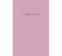 Mindful Moments: A Daily Journal for Mindfulness, Reflection & Daily Notes