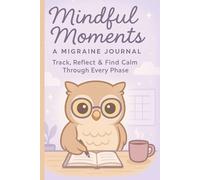 Mindful Moments: A Migraine Journal