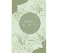 Mindful Moments: A Minimalist Sage Green Floral Notebook for Reflection, Notes & Everyday Journaling