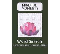 Mindful Moments: A Relaxing Word Search Puzzle Book for Adults, Seniors and Teens: 55 Peaceful Word Search Puzzles to Reduce Stress, Sharpen Focus, and Encourage Mindfulness