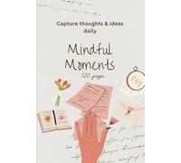 Mindful Moments: Capture Thoughts & ideas daily