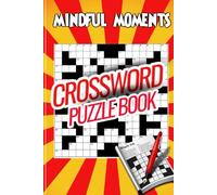 "Mindful Moments Crossword Puzzle Book": "Relax, Unwind, and Challenge Your Mind with 30 Puzzles"