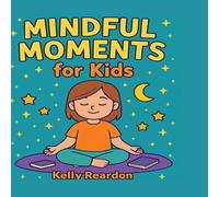 Mindful Moments for Kids: A Whimsical Coloring Book to Soothe Big Feelings