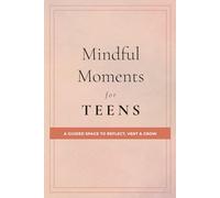 Mindful Moments for Teens: A Guided Space to Reflect, Vent & Grow