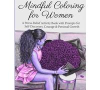 Mindful Moments for Women: A Coloring Book for Self-Care, Confidence & Inner Peace