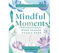 Mindful Moments - Inspirational Word Search Puzzle Book: Uplifting, Motivational, and Brain-Boosting Word Search Puzzles for Mindfulness, Stress ... and Seniors - Gift for holidays or free time