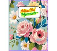Mindful Moments Journal for Reflection & Gratitude: Ruled Writing Notebook | 90 GSM Paper | Softcover | Perfect for Daily Journaling & Mindfulness