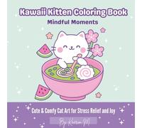 Mindful Moments: Kawaii Cat Coloring Book for Relaxation & Stress Relief: Cute & Comfy Cat Art for Stress Relief and Joy