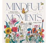 Mindful Moments : Serene Scenes for Mindful Colouring