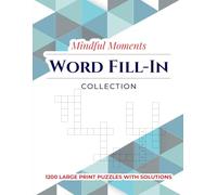 Mindful Moments Word Fill-In Collection: A Delightful Mix of Easy to Challenging Word Puzzles for Everyday Relaxation and Fun