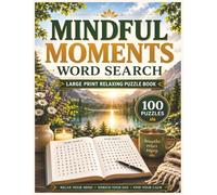 Mindful Moments Word Search: Large Print Relaxing Puzzle Book for Adults: 100 Calming Word Search Puzzles for Adults & Seniors | Stress Relief, Mindfulness, and Relaxation