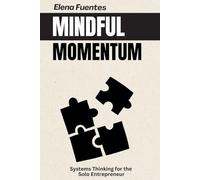 Mindful Momentum: Systems Thinking for the Solo Entrepreneur