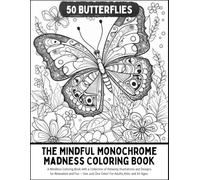 Mindful Monochrome Coloring Book: A Mindless Coloring Book with a Collection of Relaxing Illustrations and Designs for Relaxation and Fun - Use Just One Color!