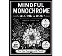 Mindful Monochrome Coloring Book: One-Pen Calm with 35 Bold Designs for Stress Relief