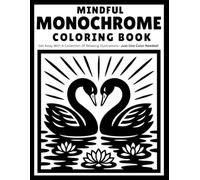 Mindful Monochrome: Coloring book with a collection of Relaxing illustrations and designs-Just One Color Needed! For adults, kids, and all ages. (Monochrome Coloring Books With Dot Mark)