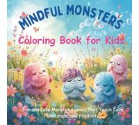 Mindful Monsters Coloring Book for Kids: Fun and Cute Monster Scenes That Teach Calm, Gratitude, and Positivity