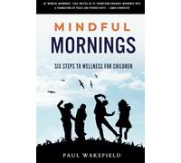 Mindful Mornings: Six Steps to Wellness for Children