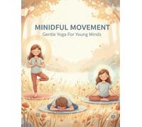 Mindful Movement: Gentle Yoga For Young Minds