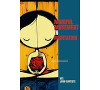 Mindful Movement in Meditation: A collection of 10 guided meditations based on the Upanishads