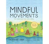 Mindful Movements: Mindfulness Exercises Developed by Thich Nhat Hanh and the Plum Village Sangha: Ten Exercises for Well-Being