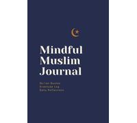 Mindful Muslim Journal: Gratitude Log, New Daily Verses, Reflection Space