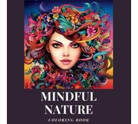 Mindful Nature Coloring Book For Teenager: Mindfulness Patterned Coloring Pages to Provide Relaxation, Meditation, Zen and Relief