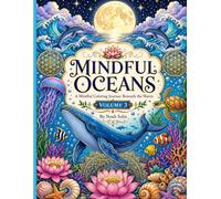 Mindful Oceans: A Mindful Coloring Journey Beneath the Waves (Mindful Coloring Journey Series)