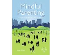 Mindful Parenting: Finding Space To Be - In a World of To Do