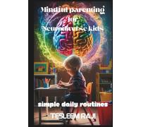 Mindful Parenting for Neurodiverse Kids: Simple daily routines