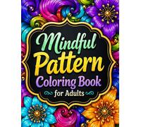 Mindful Pattern Coloring Book for Adults: Large Print Bold Designs for Relaxation, Anxiety Relief.