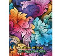 Mindful Pattern Coloring Book for Adults: Relaxing Designs to De-Stress and Unwind