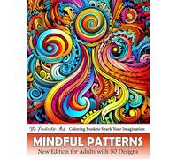 Mindful Patterns Adult Coloring Book: Amazing Mandala Style Patterns for Stress Relief, Calm and Relaxation