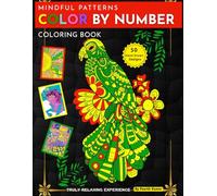 Mindful Patterns Color By Number Coloring Book: Bold and easy relaxing color by number patterns coloring book for adults & teens. 50 Unique hand drawn ... color by numbers calming designs for seniors.