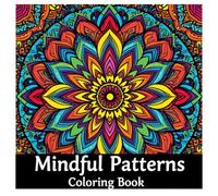 Mindful Patterns Coloring Book: Simple and Soothing Mandala Coloring Pages for Stress Relief and Relaxation - Beautiful Decorative Patterns to Print and Color