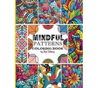 Mindful Patterns: Coloring Book with 55 Pattern Designs for Relaxation and Relieve Stress