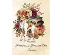Mindful Portuguese Podengo Dog Journal: My Diary Notebook with our family dog as our constant companion.