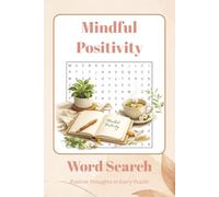 Mindful Positivity Word Search: Word Search for Adults, Teens & Puzzle Lovers | 70+ Uplifting Puzzles | Because Today Is a Good Day to Smile