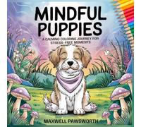 Mindful Puppies: Coloring Book for Adults & Teens with 50 Bold & Easy Pages Featuring Adorable Puppies with Flowers, Patterns, Mushrooms, & More for ... Relaxation (Mindful & Relaxation Coloring)
