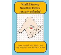 Mindful Recovery Word Hunt Puzzles: Sobriety and RecoveryWord Hunt Puzzle Book for Adults Stress Relief and Relaxation, Sobriety Gifts for your love ... book at a time | 6 x 9 Inches, 108 Pages