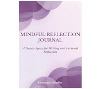 Mindful Reflection Journal: A Gentle Space for Writing and Personal Reflection