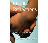 Mindful Reflections: A 90 Day Mental Health Journal