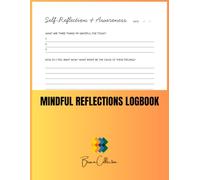 Mindful Reflections Logbook: Track Emotions, Habits & Positive Qualities One Day at a Time